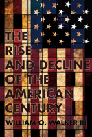 The Rise and Decline of the American Century 1501726137 Book Cover
