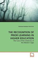 THE RECOGNITION OF PRIOR LEARNING IN HIGHER EDUCATION: The Case of the University of the Western Cape 3639134257 Book Cover