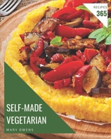 365 Self-made Vegetarian Recipes: Vegetarian Cookbook - Where Passion for Cooking Begins B08QLMT7XM Book Cover