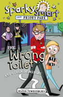 Sparky Smart from Priory Park: The Wrong Toilet and Other Disasters 1782599282 Book Cover