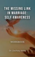 The Missing Link in Marriage: Self-Awareness: Courtship, Dating, & Mating Workbook B0H21YTQ9T Book Cover
