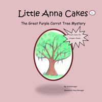 Little Anna Cakes: The Great Purple Carrot Tree Mystery 0692865578 Book Cover