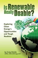 Is Renewable Really Doable?: Exploring Clean Energy's Opportunities and Tough Realities 0615561829 Book Cover