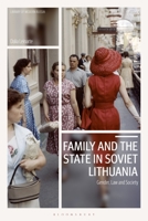 Family and the State in Soviet Lithuania: Gender, Law and Society 1350254894 Book Cover
