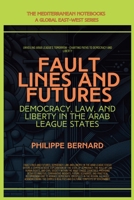Fault Lines And Futures: Democracy, Law, And Liberty In The Arab League States (The Mediterranean Notebooks) B0FBR6DTWS Book Cover