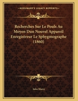 Recherches Sur Le Pouls Au Moyen Dun Nouvel Appareil Enregistreur Le Sphygmographe 1162288981 Book Cover