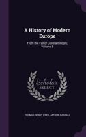 A History of Modern Europe: From the Fall of Constantinople, Volume 5 1378981545 Book Cover