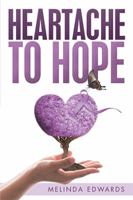 Heartache to Hope 1796019682 Book Cover