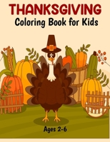 Thanksgiving Coloring Book for Kids Ages 2-5: 50 Fun and Easy Happy Thanksgiving Coloring Pages for Toddlers and Preschool Kids Ages 2, 3, 4, 5 B0CN3ND6YB Book Cover