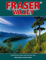 Fraser Valley: Including Fraser Canyon and Fraser River Delta 189490110X Book Cover
