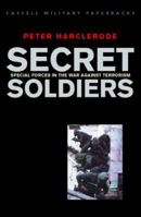 Secret Soldiers : Special Forces in the War Against Terrorism 0304355070 Book Cover
