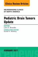Pediatric Brain Tumors Update, an Issue of Neuroimaging Clinics of North America: Volume 27-1 0323496547 Book Cover