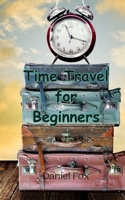 Time Travel for Beginners 9908014676 Book Cover