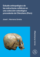 Estudio Antropologico de Las Estructuras Cefalicas En Una Coleccion Osteologica Procedente de Chinchero (Peru) 1784912719 Book Cover