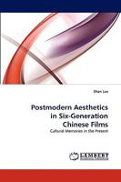 Postmodern Aesthetics in Six-Generation Chinese Films: Cultural Memories in the Present 3838361296 Book Cover