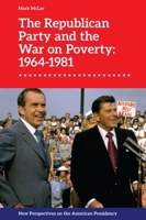 The Republican Party and the War on Poverty: 1964–1981 1474475531 Book Cover