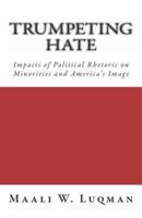 Trumpeting Hate: Impacts of Political Rhetoric on Minorities and America's Image 1722240539 Book Cover