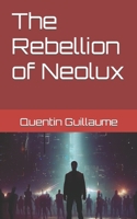 The Rebellion of Neolux B0C6WDZY7M Book Cover