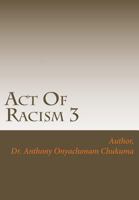 Act Of Racism 3: Who is a Racist 1505279941 Book Cover