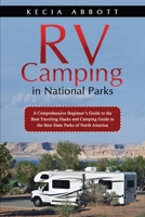 Rv Camping in National Parks: A Comprehensive Beginner's Guide to the Best Traveling Hacks and Camping Guide to the Best State Parks of North America 6155573921 Book Cover