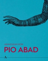 Ashmolean Now: Pio Abad 1910807605 Book Cover