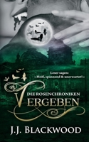 Vergeben: Ein Vampirroman (Die Rosenchroniken) B08VQZWC1Q Book Cover