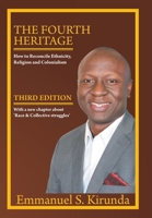 The Fourth Heritage: How to Reconcile Ethnicity, Religion and Colonialism B0GWRWVVW1 Book Cover