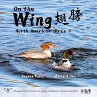 On the Wing ?? - North American Birds 6: Bilingual Picture Book in English, Traditional Chinese and Pinyin (Mandar Edition) 1998856518 Book Cover