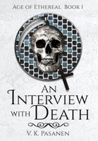 An Interview with Death: Age of Ethereal Book 1 1087962587 Book Cover