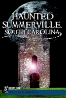 Haunted Summerville, South Carolina 1609492242 Book Cover