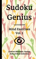 Sudoku Genius Mind Exercises Volume 1 : Lookout Mountain, Georgia State of Mind Collection 1654044687 Book Cover