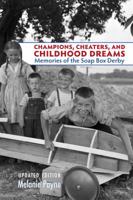 Champions, Cheaters, and Childhood Dreams: Memories of the All-American Soap Box Derby 1935603485 Book Cover