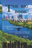 THE BIG BOOK OF TEXAS Amazing Facts and History: Discover the Remarkable and Surprising Stories of the Lone Star State B0DQ223P4F Book Cover