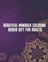 Beautiful Mandala Coloring Books Gift For Adults: Mandala Coloring Books For Adults. 50 Story Paper Pages. 8.5 in x 11 in Cover. 1703940458 Book Cover