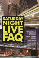Saturday Night Live FAQ: Everything Left to Know About Television's Longest Running Comedy (FAQ (Applause)) 1557839514 Book Cover