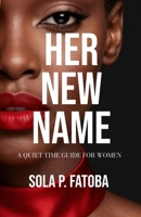 Her New Name: A Quiet Time Guide for Women B0GDSLG5HH Book Cover