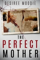 The Perfect Mother B0F8T3ZYDK Book Cover