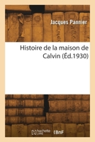 Histoire de la maison de Calvin 2418271439 Book Cover