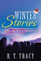Winter Stories: Stories of Winter Time Designed to Boost Your Spirits throughout the Year 1458212866 Book Cover