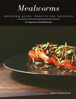 Mealworms: Breeding Guide, Profits for Chickens B08M8CRMN9 Book Cover