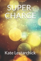 SUPER-CHARGE B08F6JZ329 Book Cover