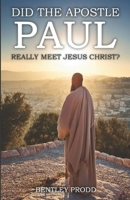 Did The Apostle Paul Really Meet Jesus?: A Historical and Theological Investigation B0F21KGQ14 Book Cover