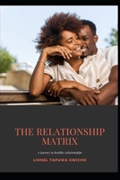The Relationship Matrix: A journey to healthy relationships B09H8SLFQZ Book Cover