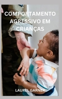 COMPORTAMENTO AGRESSIVO EM CRIANÇAS B0C2SBZWVB Book Cover