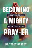 Becoming a Mighty Pray-Er 1462149812 Book Cover