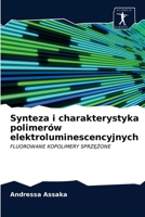 Synteza i charakterystyka polimerów elektroluminescencyjnych: FLUOROWANE KOPOLIMERY SPRZĘŻONE 6200945802 Book Cover