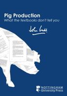 Pig Production: What the Textbooks Don't Tell You 1904761216 Book Cover