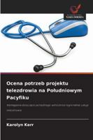 Ocena potrzeb projektu telezdrowia na Poludniowym Pacyfiku 6209318797 Book Cover