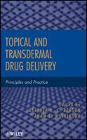 Topical and Transdermal Drug Delivery: Principles and Practice 0470450290 Book Cover