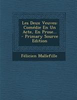 Les Deux Veuves: Comédie En Un Acte, En Prose... 1294099337 Book Cover